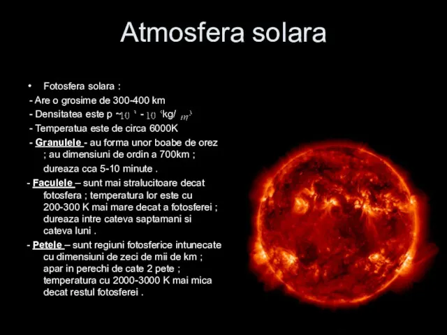 Atmosfera solara Fotosfera solara : - Are o grosime de