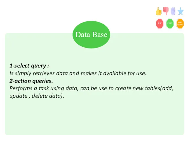 1-select query : Is simply retrieves data and makes it