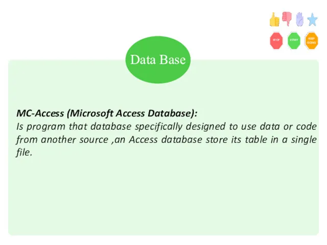 MC-Access (Microsoft Access Database): Is program that database specifically designed
