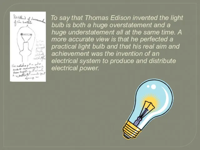 To say that Thomas Edison invented the light bulb is