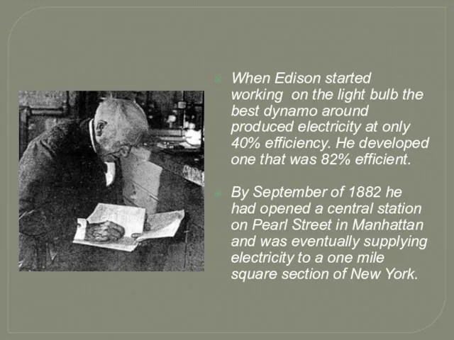 When Edison started working on the light bulb the best dynamo around produced