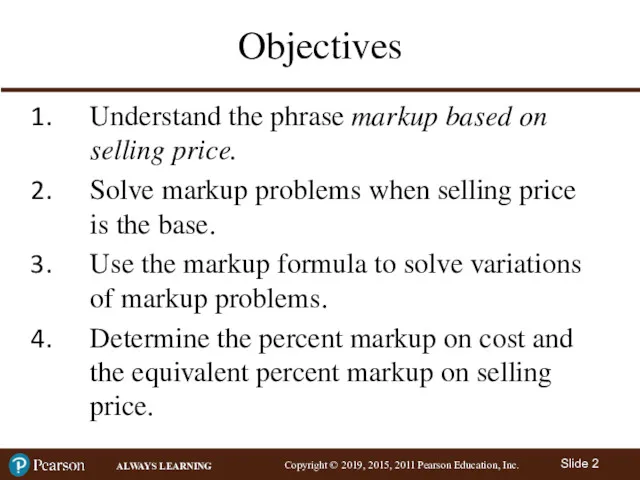Objectives Understand the phrase markup based on selling price. Solve
