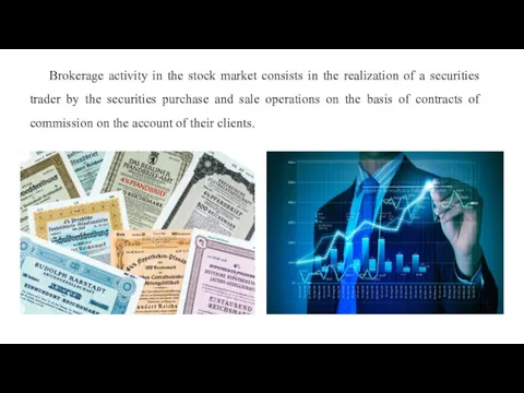 Brokerage activity in the stock market consists in the realization