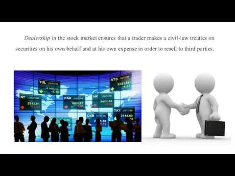 Dealership in the stock market ensures that a trader makes