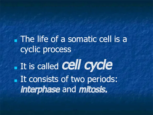 The life of a somatic cell is a cyclic process It is called