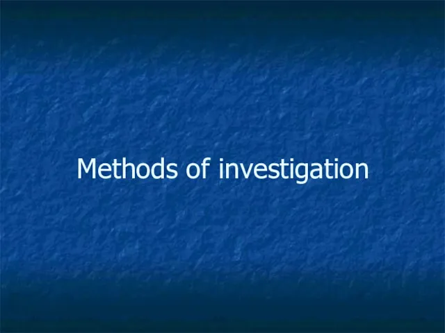 Methods of investigation