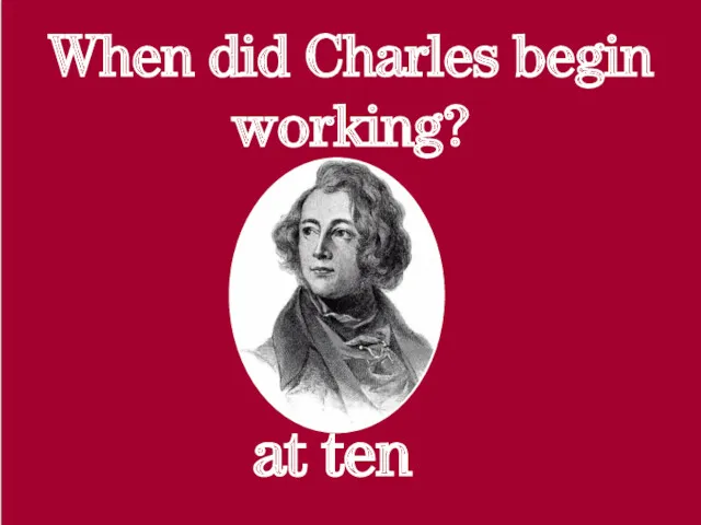 When did Charles begin working? at ten