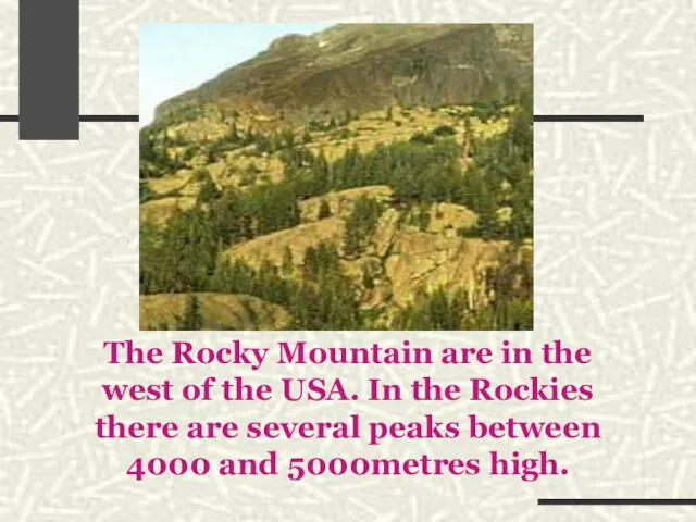 The Rocky Mountain are in the west of the USA.