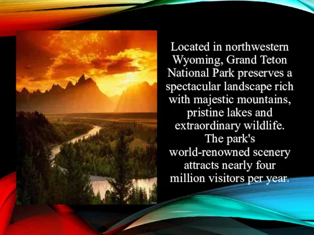 Located in northwestern Wyoming, Grand Teton National Park preserves a