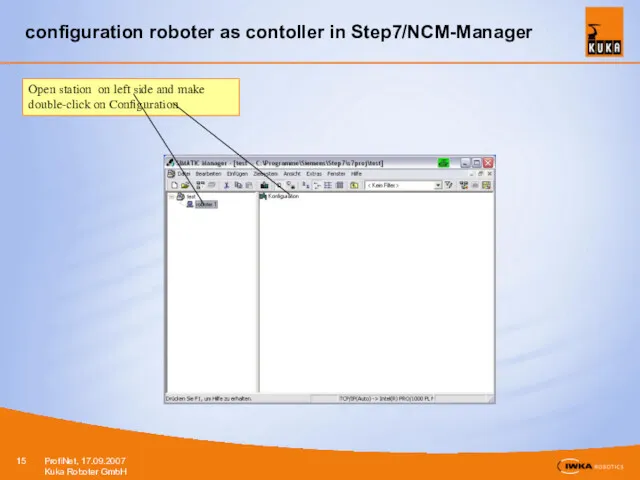 configuration roboter as contoller in Step7/NCM-Manager Open station on left side and make double-click on Configuration