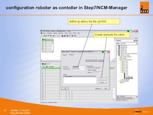 configuration roboter as contoller in Step7/NCM-Manager define ip adress for the cp1616 Create network for robot