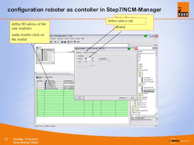 configuration roboter as contoller in Step7/NCM-Manager define IO-adress of the