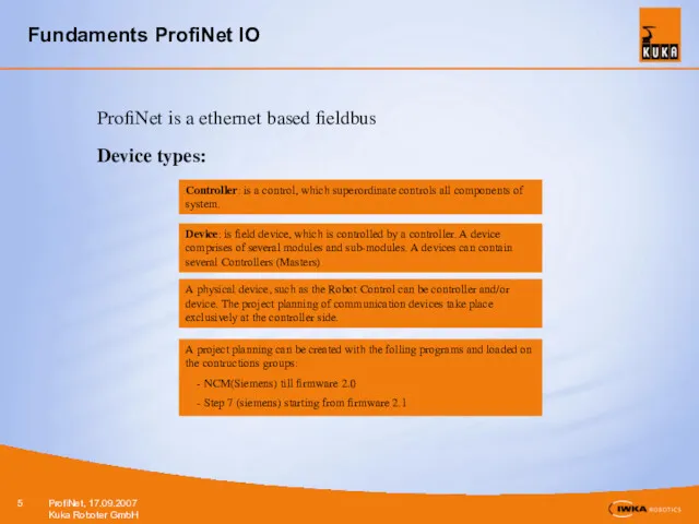 Fundaments ProfiNet IO ProfiNet is a ethernet based fieldbus Device