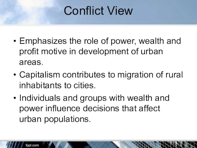 Conflict View Emphasizes the role of power, wealth and profit