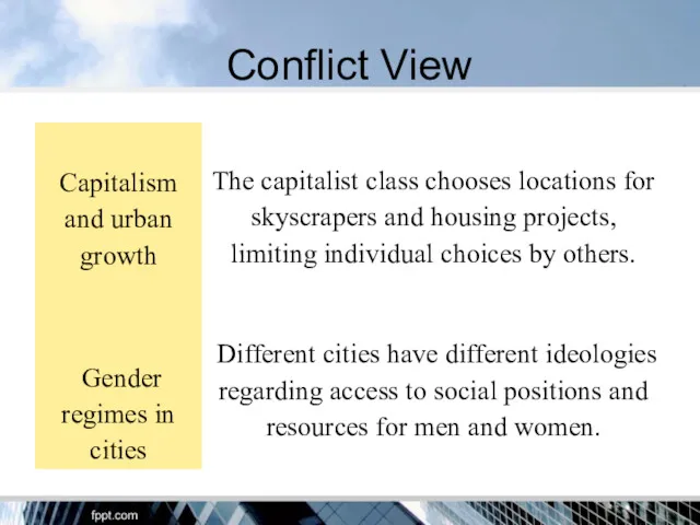 Conflict View The capitalist class chooses locations for skyscrapers and