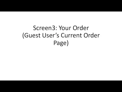 Screen3: Your Order (Guest User’s Current Order Page)
