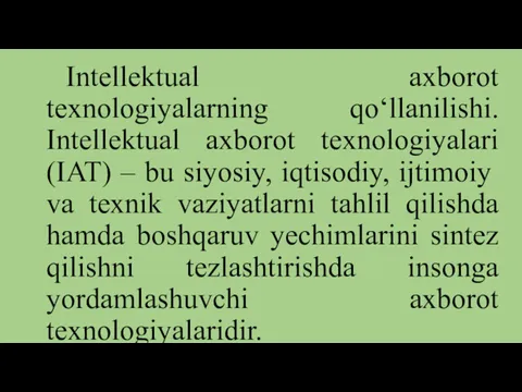 Intellektual axborot texnologiyalarning qo‘llanilishi. Intellektual axborot texnologiyalari (IAT) – bu