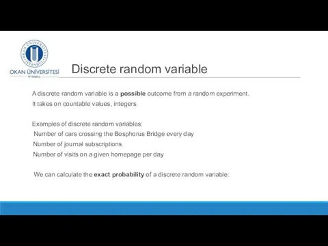 Discrete random variable A discrete random variable is a possible