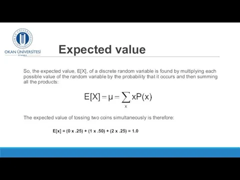 Expected value So, the expected value, E[X], of a discrete