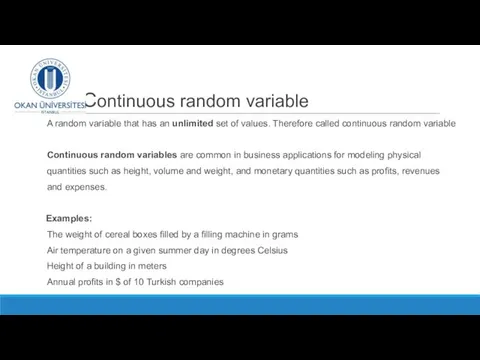 Continuous random variable A random variable that has an unlimited