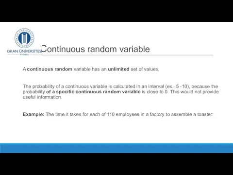 Continuous random variable A continuous random variable has an unlimited