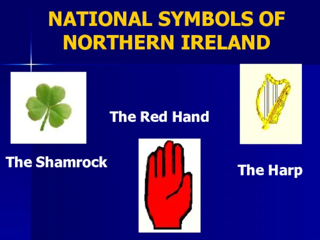 NATIONAL SYMBOLS OF NORTHERN IRELAND The Shamrock The Red Hand The Harp