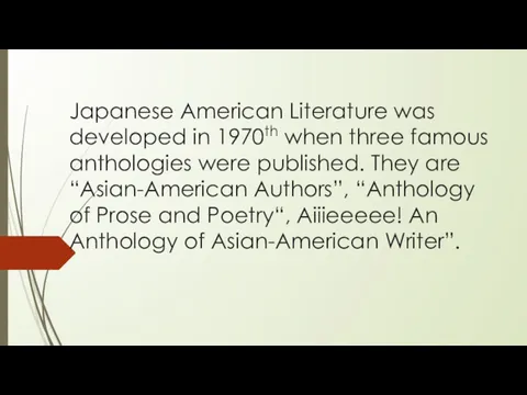 Japanese American Literature was developed in 1970th when three famous