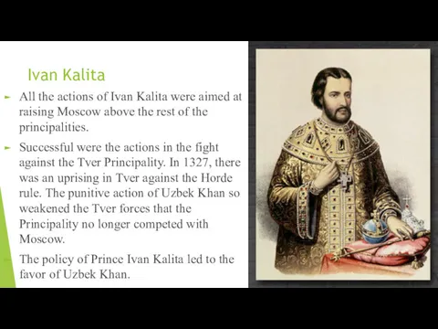 Ivan Kalita All the actions of Ivan Kalita were aimed at raising Moscow
