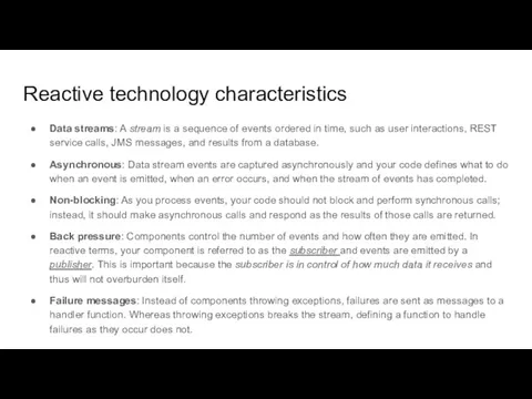 Reactive technology characteristics Data streams: A stream is a sequence