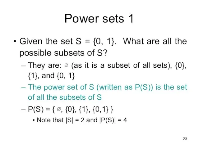 Power sets 1 Given the set S = {0, 1}.