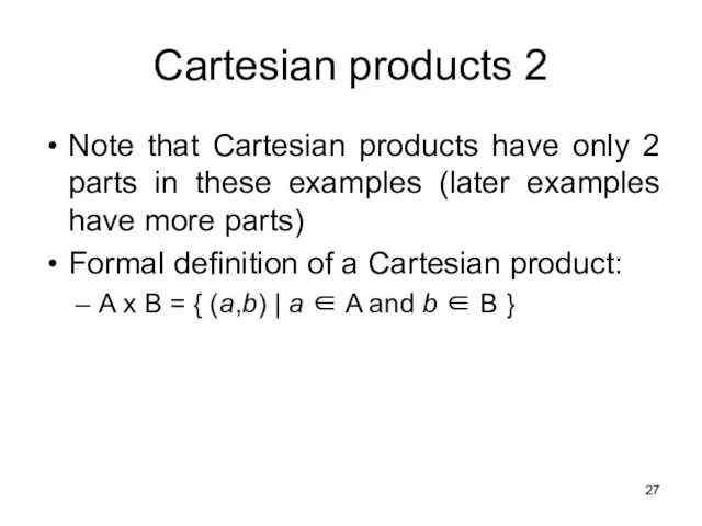 Cartesian products 2 Note that Cartesian products have only 2