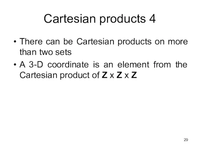 Cartesian products 4 There can be Cartesian products on more