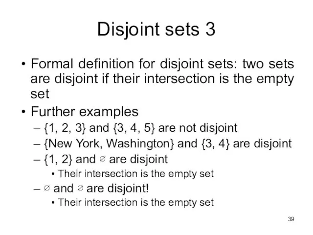 Disjoint sets 3 Formal definition for disjoint sets: two sets