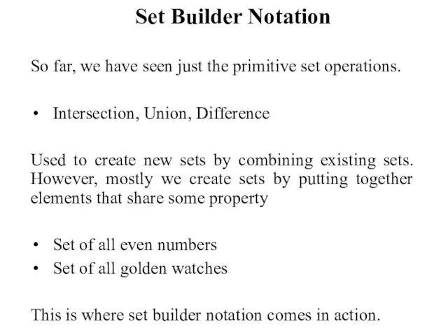 Set Builder Notation So far, we have seen just the