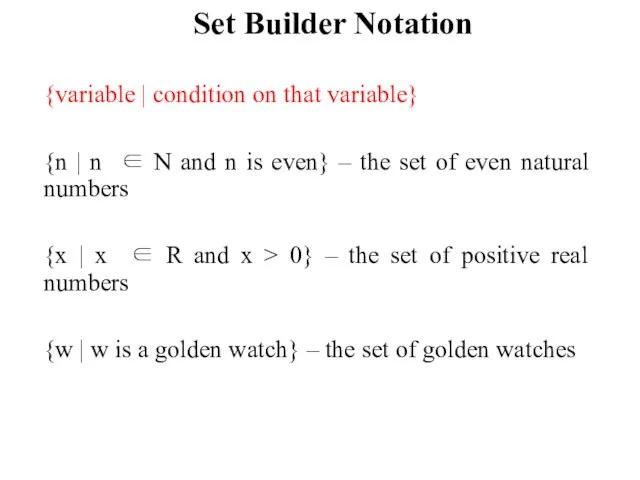 Set Builder Notation {variable | condition on that variable} {n