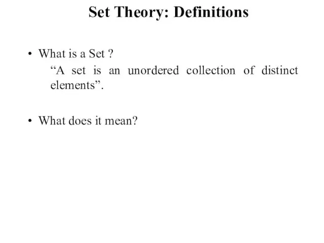 Set Theory: Definitions What is a Set ? “A set