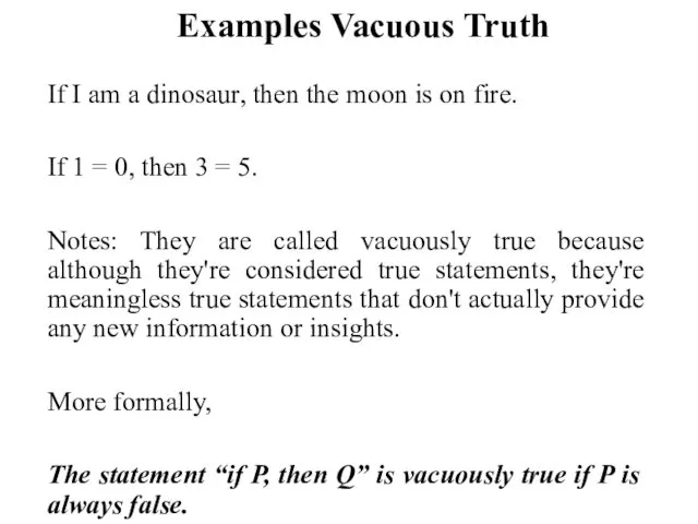 Examples Vacuous Truth If I am a dinosaur, then the