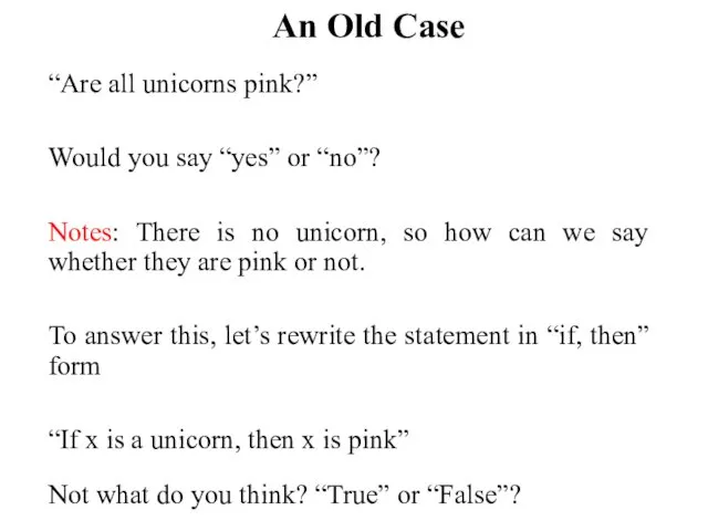 An Old Case “Are all unicorns pink?” Would you say