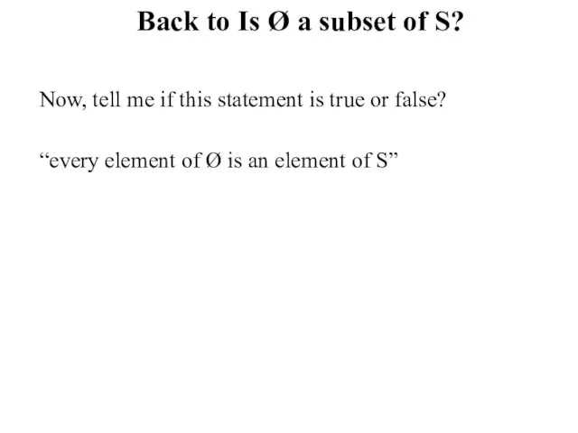 Back to Is Ø a subset of S? Now, tell