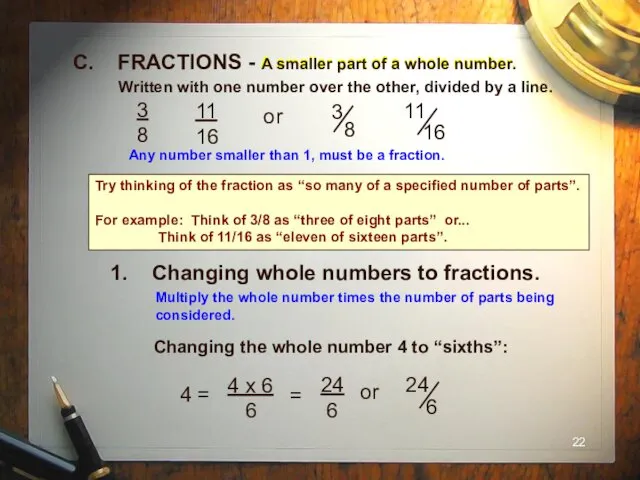 1. Changing whole numbers to fractions. Multiply the whole number