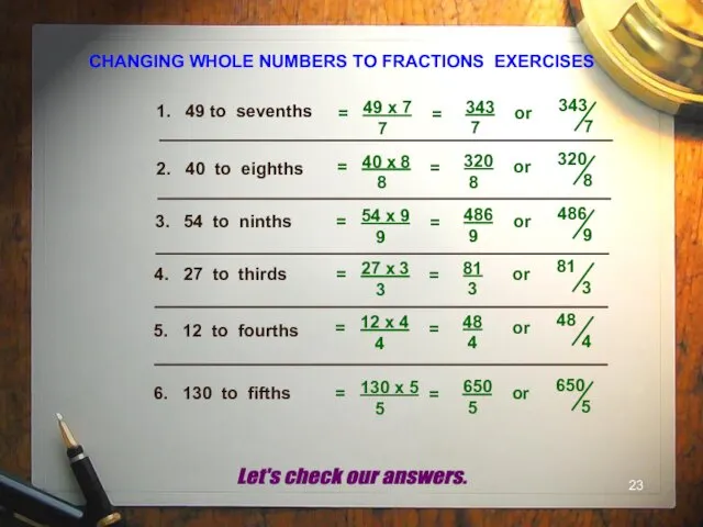 CHANGING WHOLE NUMBERS TO FRACTIONS EXERCISES 1. 49 to sevenths