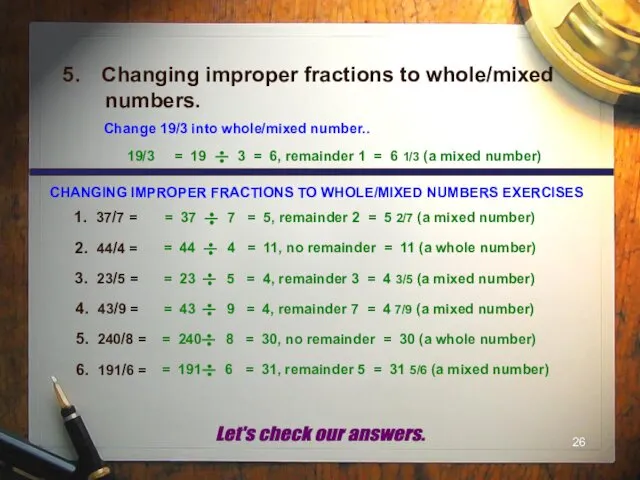 Changing improper fractions to whole/mixed numbers. Change 19/3 into whole/mixed