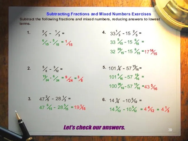 Subtracting Fractions and Mixed Numbers Exercises Subtract the following fractions
