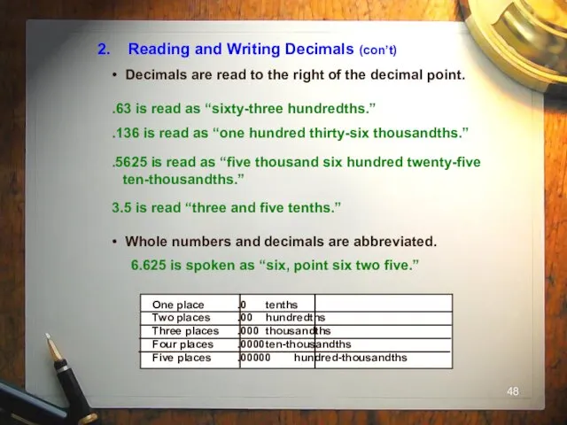 2. Reading and Writing Decimals (con’t) Decimals are read to