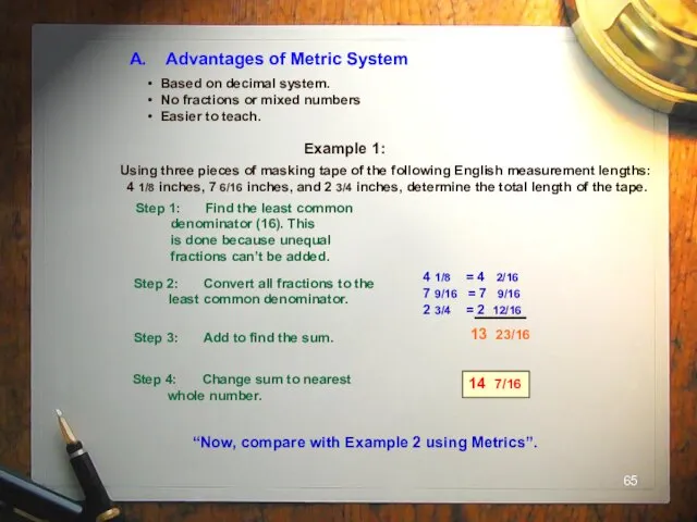A. Advantages of Metric System Based on decimal system. No