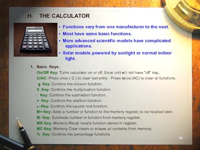 H. THE CALCULATOR Functions vary from one manufacturer to the
