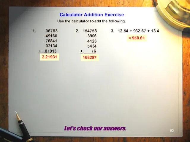 Calculator Addition Exercise Use the calculator to add the following.