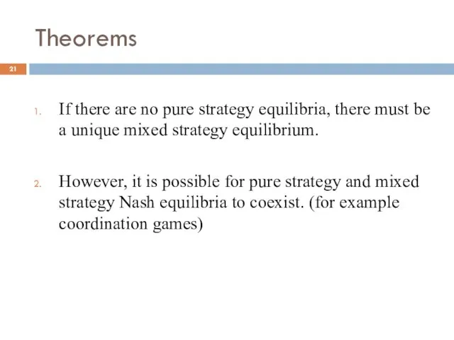 Theorems If there are no pure strategy equilibria, there must