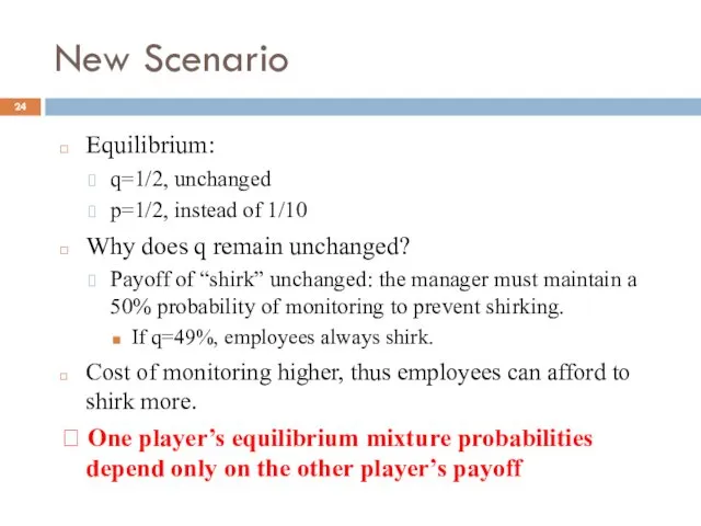 New Scenario Equilibrium: q=1/2, unchanged p=1/2, instead of 1/10 Why