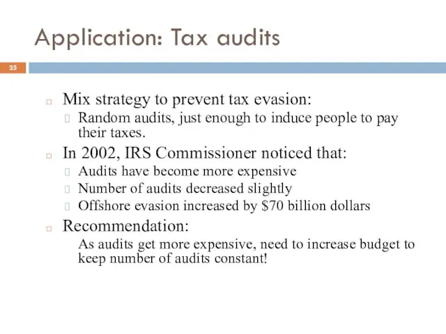 Application: Tax audits Mix strategy to prevent tax evasion: Random